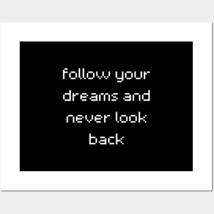 "follow your dreams and never look back" Posters and Art